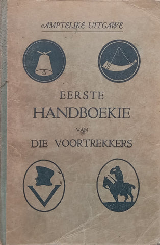 Die Eerste Handboekie vir Die Voortrekkers (Published 1934, Afrikaans) | J. A. Dalebout