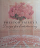Design for Entertaining: Inspiration for Creating The Party of Your Dreams | Preston Bailey & Marie Timell