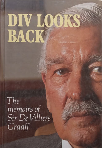 Div Looks Back: The Memoirs of Sir De Villiers Graaff (With Cartoon of De Villiers Graaf Loosely Inserted) | Sir De Villiers Graaff