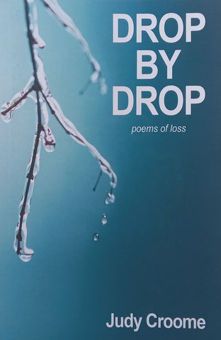 Drop by Drop: Poems of Loss (Inscribed by Author) | Judy Croome