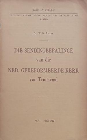 Die Sendingbepalinge van die Ned. Gereformeerde Kerk van Transvaal (Afrikaans) | W. D. Jonker