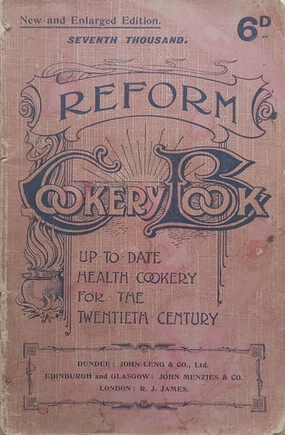 Reform Cookery Book: Up to Date Health Cookery for the Twentieth Century (Published c. 1905) | Mrs Mill