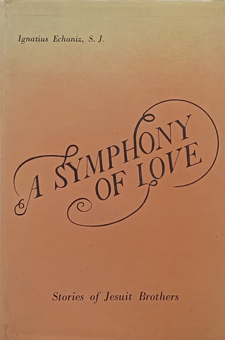 A Symphony of Love: Stories of Jesuit Brothers | Ignatius Echaniz
