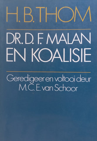 Dr. D. F. Malan en Koalisie (Afrikaans) | H. B. Thom