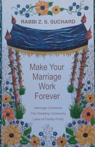 Make Your Marriage Work Forever | Rabbi Z. S. Suchard
