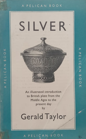 Silver: An Illustrated Introduction to British Plate from the Middle Ages to the Present Day | Gerald Taylor