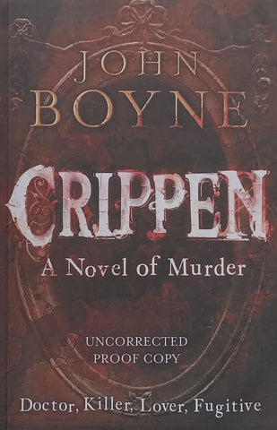 Crippen: A Novel of Murder (Proof Copy) | John Boyne