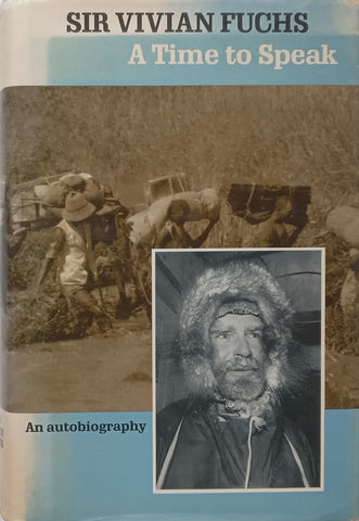 A Time to Speak: An Autobiography (With Newspaper Clipping and Order of Service from Fuch’s Funeral) | Sir Vivian Fuchs