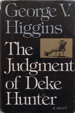 The Judgement of Deke Hunter (First Edition, 1976) | George V. Higgins