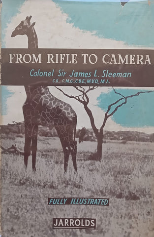From Rifle to Camera: The Reformation of a Big Game Hunter | Colonel Sir James L. Sleeman