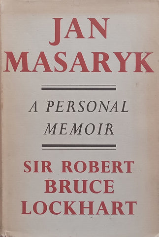 Jan Masaryk: A Personal Memoir | Sir Robert Bruce Lockhart