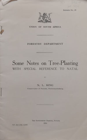 Some Notes on Tree-Planting with Special Reference to Natal (Published 1934, please see description) | N. L. King
