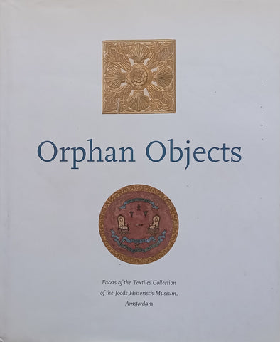 Orphan Objects: Facets of the Textile Collection of the Joods Historisch Museum, Amsterdam | Daniel M. Swerschinski