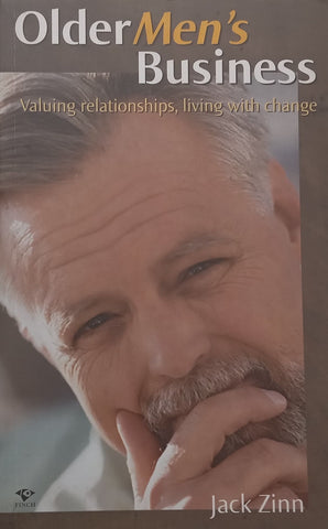 Older Men’s Business: Valuing Relationships, Living With Change | Jack Zinn
