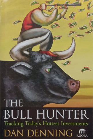 The Bull Hunter: Tracking Today’s Hottest Investments | Dan Denning