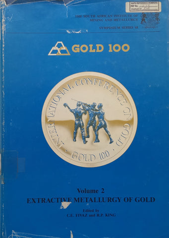 Gold 100: Proceedings of the International Conference on Gold Volume 2, Extractive Metallurgy of Gold | C. E. Fivaz (Ed.)