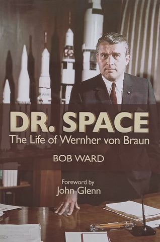 Dr. Space: The Life of Wernher von Braun | Bob Ward