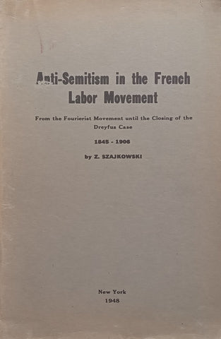 Anti-Semitism in the French Labor Movement, 1845-1906 (Yiddish Text with English Summary) | Z. Szajkowski