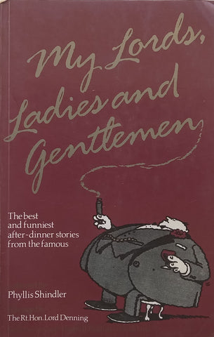My Lords, Ladies and Gentlemen: The Best and Funniest After-Dinner Stories from the Famous | Phyllis Shindler