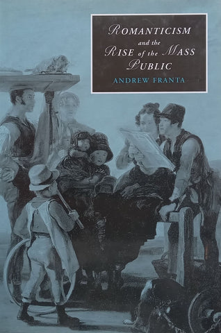 Romanticism and the Rise of the Mass Public | Andrew Franta