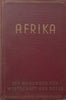 Afrika: Ein Handbuch fur Wirtschaft und Reise (German, Published 1930) | Otto Martens & O. Karstedt