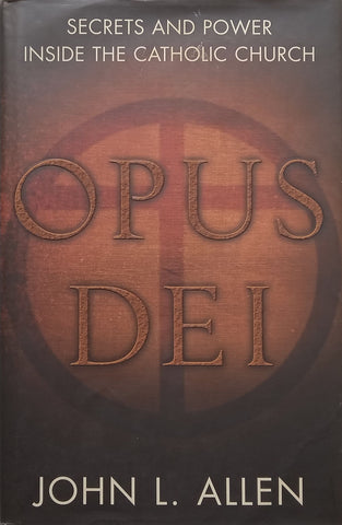 Opus Dei: Secrets and Power Inside the Catholic Church | John L. Allen