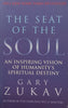 The Seat of the Soul: An Inspiring Vision of Humanity’s Spiritual Destiny | Gary Zukav
