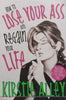How to Lose Your Ass and Regain Your Life (Softcover Ed.) | Kirstie Alley