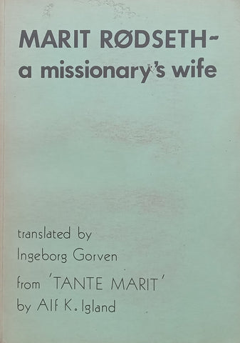 Marit Rodseth: A Missionary’s Wife (Signed by Marit Rodseth) | Alf K. Igland