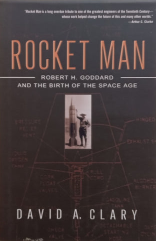 Rocket Man: Robert H. Goddard and the Birth of the Space Age | David A. Clary