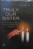 Truly Our Sister: A Theology of Mary in the Communion of Saints | Elizabeth A. Johnson