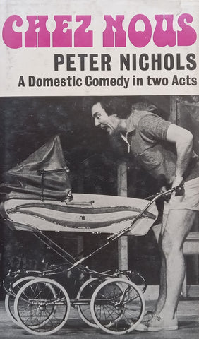 Chez Nous: A Domestic Comedy in Two Acts (First Edition, 1974) | Peter Nichols