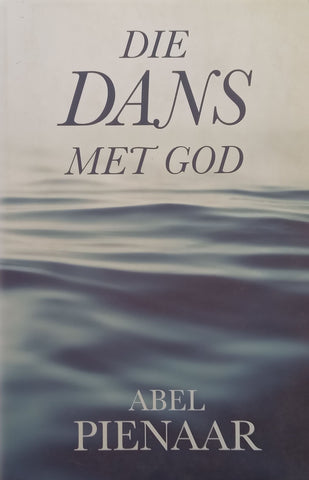 Die Dans Met God (Afrikaans) | Abel Pienaar