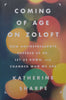Coming of Age on Zoloft: How Antidepressants Cheered Us Up, Let Us Down, and Changed Who We Are | Katherine Sharpe