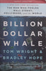 Billion Dollar Whale: The Man Who Fooled Wall Street, Hollywood and the World | Tom Wright & Bradley Hope