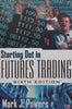 Starting Out in Futures Trading (6th Ed.) | Mark J. Powers