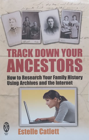 Track Down Your Ancestors: How to Research Your Family History Using Archives and the Internet | Estelle Catlett