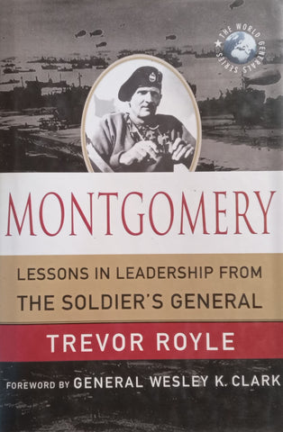 Montgomery: Lessons in Leadership from the Soldier’s General | Trevor Royle
