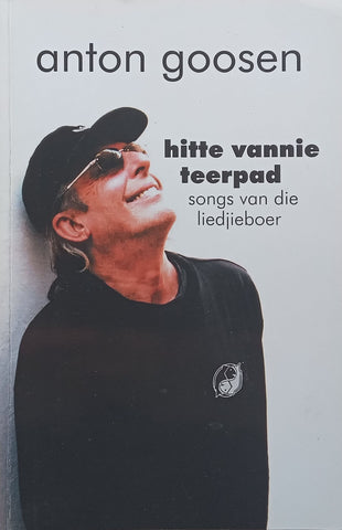 Hitte Vannie Teerpad: Songs van die Liedjieboer (Inscribed by Author, Afrikaans) | Anton Goosen
