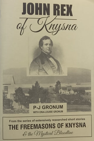 John Rex of Knysna (The Freemasons of Knysna & The Mystical Bloodline) | P-J & Ona-Louise Gronum