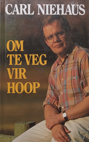 Om te Veg vir Hoop (Inscribed by Author, Afrikaans, Hardcover) | Carl Niehaus