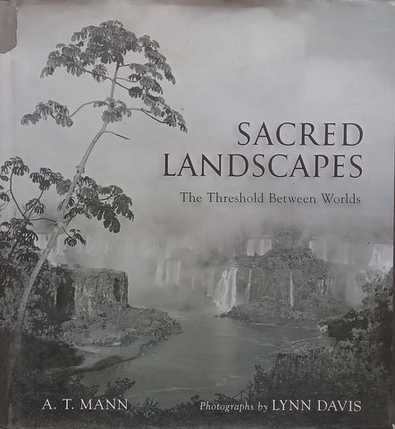 Sacred Landscapes: The Threshold Between Worlds | A. T. Mann & Lynn Davis