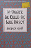 In Tangier We Killed the Blue Parrot | Barbara Adair