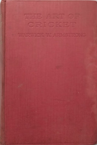The Art of Cricket (First Edition, 1922) | Warwick W. Armstrong