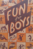 Fun for Boys: The Complete Book of Games, Hobbies, Sports and Recreation (Published 1943) | William Allan Brooks (Ed.)