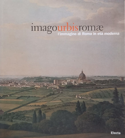 Imago Urbis Romae: L’immagine di Roma in eta Moderna (Italian) | Cesare de Seta