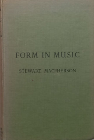 Form in Music, with Special Reference to The Designs of Instrumental Music | Stewart Macpherson