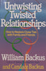 Untwisting Twisted Relationships: How to Restore Close Ties with Family and Friends | William Backus & Candace Backus