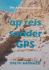 Op Reis Sonder GPS: Die Abrahamverhale (Inscribed by Author) | Ralph Barnard