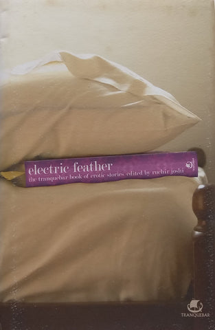 Electric Feather: The Tranquebar Book of Erotic Stories | Ruchir Josi (Ed.)